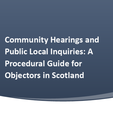 Community Hearings and Public Local Inquiries: A Procedural Guide for Objectors in Scotland